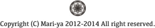 Copyright (C) Mari-ya 2011-2013 All right reserved.